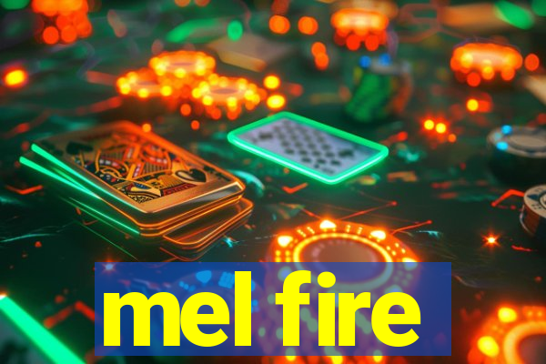 mel fire